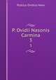 P. Ovidii Nasonis Carmina. 3, Publius Ovidius Naso 