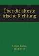 Uber die alteste irische Dichtung, Meyer, Kuno, 1858-1919 