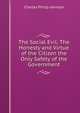 The Social Evil: The Honesty and Virtue of the Citizen the Only Safety of the Government, Charles Philip Johnson 