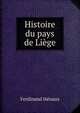 Histoire du pays de Liege, Ferdinand Henaux 