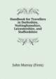 Handbook for Travellers in Derbyshire, Nottinghamshire, Leicestershire, and Staffordshire, John Murray (Firm) 