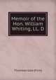 Memoir of the Hon. William Whiting, LL. D., Thomson Gale (Firm) 