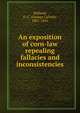 An exposition of corn-law repealing fallacies and inconsistencies, Holland, G. C. (George Calvert), 1801-1865 