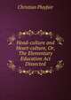 Head-culture and Heart-culture, Or, The Elementary Education Act Dissected, Christian Playfair 