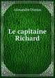 Le capitaine Richard, Alexandre Dumas 