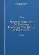 Modern Criticism: Or, The New Theology. The Battle of the Critics ., Criticism 