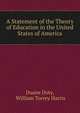 A Statement of the Theory of Education in the United States of America, Duane Doty, William Torrey Harris 