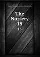 The Nursery. 15, Fanny P Seaverns , John L. Shorey (Firm 