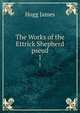 The Works of the Ettrick Shepherd pseud.. 1, Hogg James 
