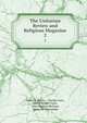 The Unitarian Review and Religious Magazine. 2, Henry H. Barber , Charles Lowe, Henry Wilder Foote, John Hopkins Morison, James De Normandie 