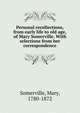 Personal recollections, from early life to old age, of Mary Somerville. With selections from her correspondence, Somerville, Mary, 1780-1872 