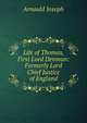 Life of Thomas, First Lord Denman: Formerly Lord Chief Justice of England, Arnould, Joseph, Sir, 1814?-1886 