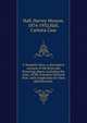 A Yosemite flora; a descriptive account of the ferns and flowering plants, including the trees, of the Yosemite National Park; with simple keys for their identification, Hall, Harvey Monroe, 1874-1932,Hall, Carlotta Case 