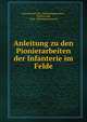 Anleitung zu den Pionierarbeiten der Infanterie im Felde, Switzerland Eidg . Milit?rdepartement , Switzerland, Eidg . Milit?rdepartement 