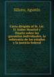 Carta dirigida al Sr. Lic. D. Isidro Montiel y Duarte sobre las garantias individuales, la soberania de los estados y la justicia federal, Siliceo, Agusti?n 