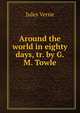 Around the world in eighty days, tr. by G.M. Towle, Jules Verne 