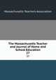 The Massachusetts Teacher and Journal of Home and School Education. 27, Massachusetts Teachers Association 
