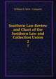 Southern Law Review and Chart of the Southern Law and Collection Union. 2, William S. Hein &amp; Company 