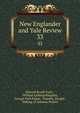 New Englander and Yale Review. 33, Edward Royall Tyler , William Lathrop Kingsley, George Park Fisher, Timothy Dwight , Making of America Project 