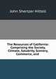 The Resources of California: Comprising the Society, Climate, Salubrity, Scenery, Commerce, and ., John S. Hittell 
