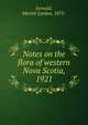 Notes on the flora of western Nova Scotia, 1921, Fernald, Merritt Lyndon, 1873- 