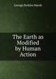 The Earth as Modified by Human Action, George Perkins Marsh 