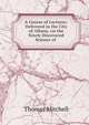 A Course of Lectures: Delivered in the City of Albany, on the Newly Discovered Science of ., Thomas Mitchell 
