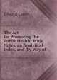The Act for Promoting the Public Health: With Notes, an Analytical Index, and (by Way of ., Edward Lawes 