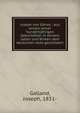 Joseph von Gorres : aus anlass seiner hundertjahrigen Geburtsfeier in seinem Leben und Wirken dem deutschen wolk geschildert, Galland, Joseph, 1851- 