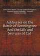 Addresses on the Battle of Bennington: And the Life and Services of Col ., James Davie Butler , George Frederick Houghton, Vermont General Assembly , Vermont, General Assembly 