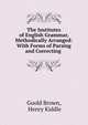 The Institutes of English Grammar, Methodically Arranged: With Forms of Parsing and Correcting ., Goold Brown, Henry Kiddle 