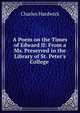 A Poem on the Times of Edward II: From a Ms. Preserved in the Library of St. Peter's College ., Charles Hardwick 