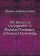 The American Cyclopaedia: A Popular Dictionary of General Knowledge., Charles Anderson Dana 