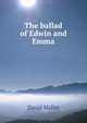 The ballad of Edwin and Emma, David Mallet 
