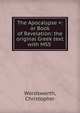 The Apocalypse =: or Book of Revelation: the original Greek text with MSS ., Wordsworth, Christopher 
