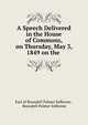 A Speech Delivered in the House of Commons, on Thursday, May 3, 1849 on the ., Earl of Roundell Palmer Selborne , Roundell Palmer Selborne 