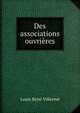 Des associations ouvrieres, Louis Rene Villerme 
