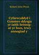 Cyfarwyddyd i Gymmro ddysgu yr iaith Seisnig: at yr hwn, trwy annogiad y ., Robert John Pryse 