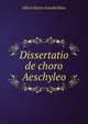 Dissertatio de choro Aeschyleo, Albert Henry Arnold Ekker 
