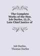 The Complete Works of the Hon. Job Durfee, LL.D., Late Chief Justice of ., Job Durfee, Thomas Durfee 