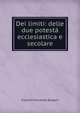 Dei limiti: delle due potesta ecclesiastica e secolare, Giovanni Vincenzo Bolgeni 