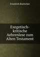 Exegetisch-kritische Aehrenlese zum Alten Testament, Friedrich Boettcher 