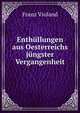 Enthullungen aus Oesterreichs jungster Vergangenheit, Franz Violand 
