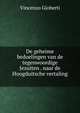 De geheime bedoelingen van de tegenwoordige Jezuiten . naar de Hoogduitsche vertaling ., Vincenzo Gioberti 
