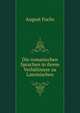 Die romanischen Sprachen in ihrem Verhaltnisse zu Lateinischen, August Fuchs 