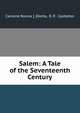 Salem: A Tale of the Seventeenth Century, Caroline Rosina ]. [Derby, D. R . Castleton 