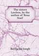 The sisters Lawless, by the author of 'Rosa Noel'., Bertha de Jongh 