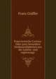 Francisceische Curiosa: Oder ganz besondere Denkuuerdigkeiten aus der Lebens- und regiersungs ., Franz Graffer 