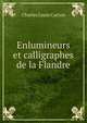 Enlumineurs et calligraphes de la Flandre, Charles Louis Carton 