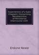 Experiences of a Gaol Chaplain: Comprising Recollections of Ministerial Intercourse with ., Erskine Neale 